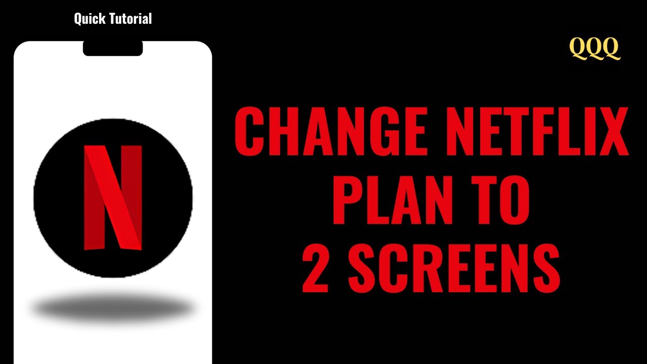 How To Change Netflix Plan To 2 Screens
