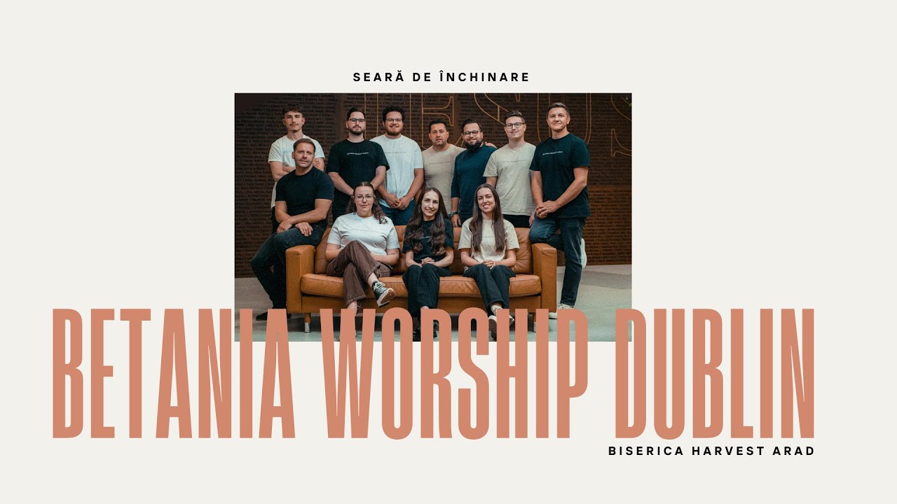 Betania Worship Dublin | Seară de închinare | Harvest Arad