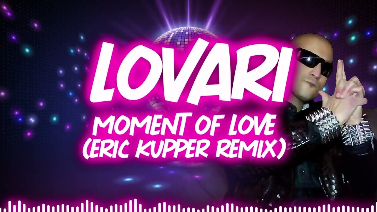 Lovari - Moment Of Love (Eric Kupper Remix) - Official Visualizer