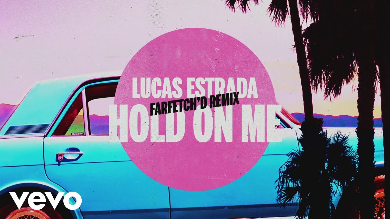 Lucas Estrada - Hold On Me (farfetch'd Remix)