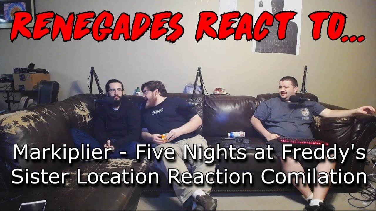 Renegades React to... Markiplier - Five Nights at Freddy's: Sister Location Reaction Compilation