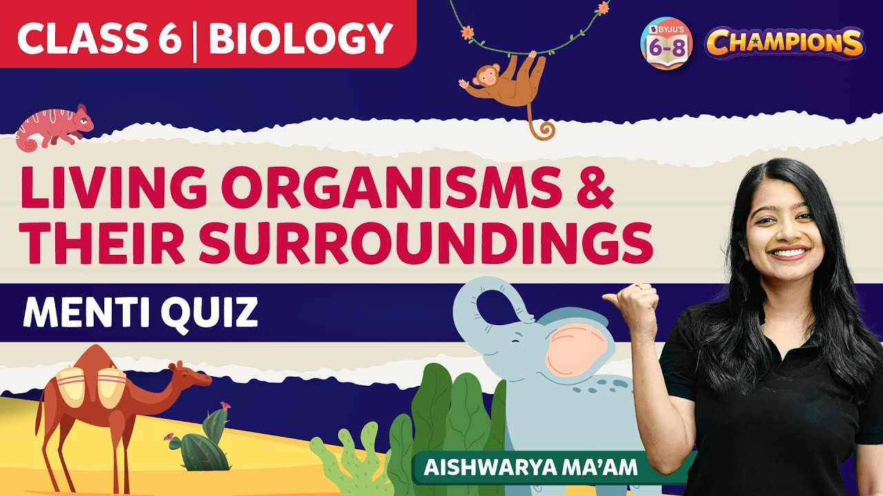 Living Organisms and Their Surroundings Class 6 Science - MENTI Quiz | BYJU'S - Class 6
