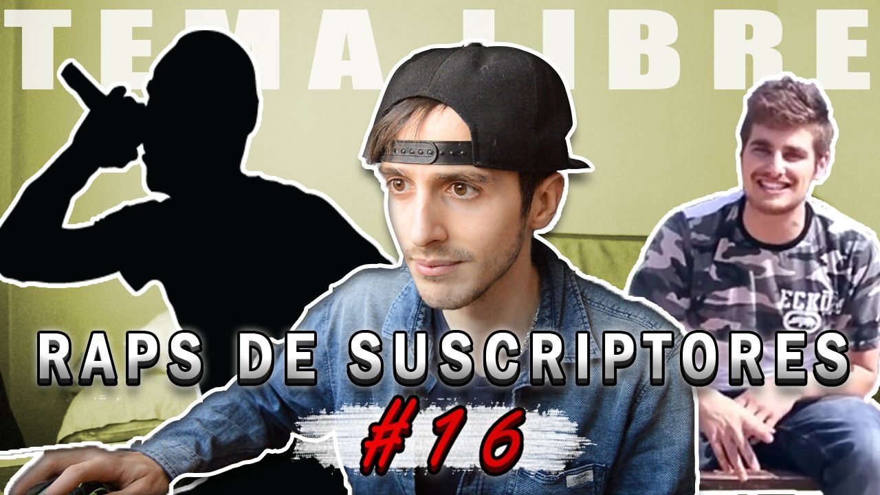 Raps de Suscriptores #16 | Grandes Raperos Haciendo Tem&aacute;tica Libre!!
