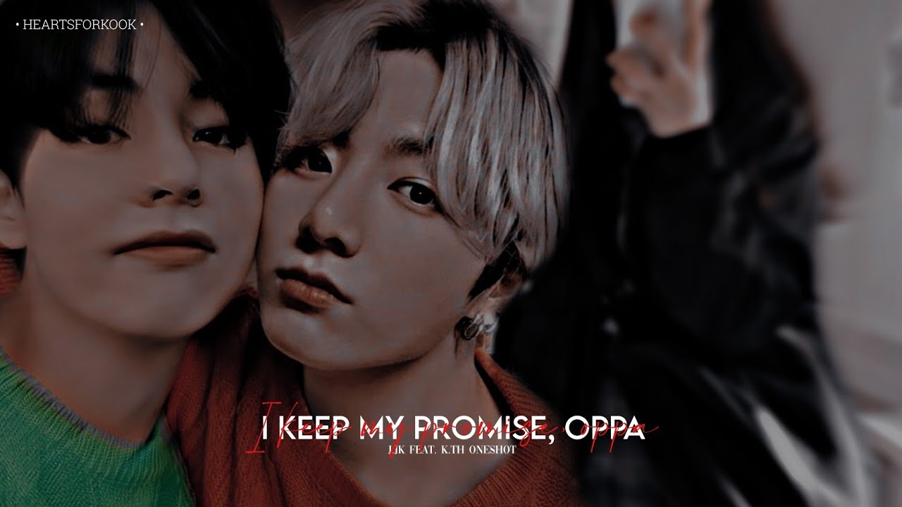 '𝐈 𝐤𝐞𝐞𝐩 𝐦𝐲 𝐩𝐫𝐨𝐦𝐢𝐬𝐞, 𝐨𝐩𝐩𝐚 (𝐏𝐭 𝟑)' [Jungkook feat. Taehyung Oneshot]