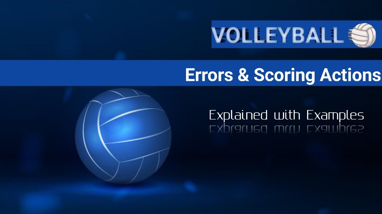 Volleyball Errors and Scoring Actions|Explained with Examples.