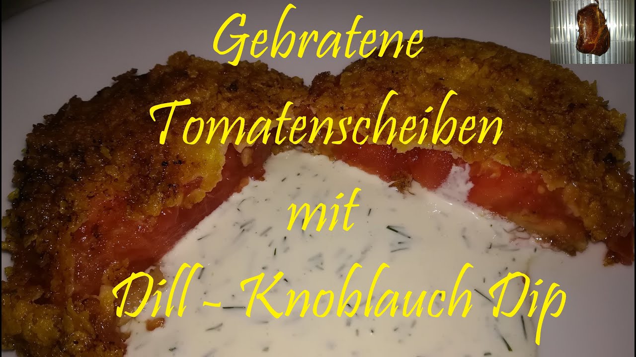 Gebratene Tomatenscheiben mit Dill - Knoblauch Dip | enigma6370
