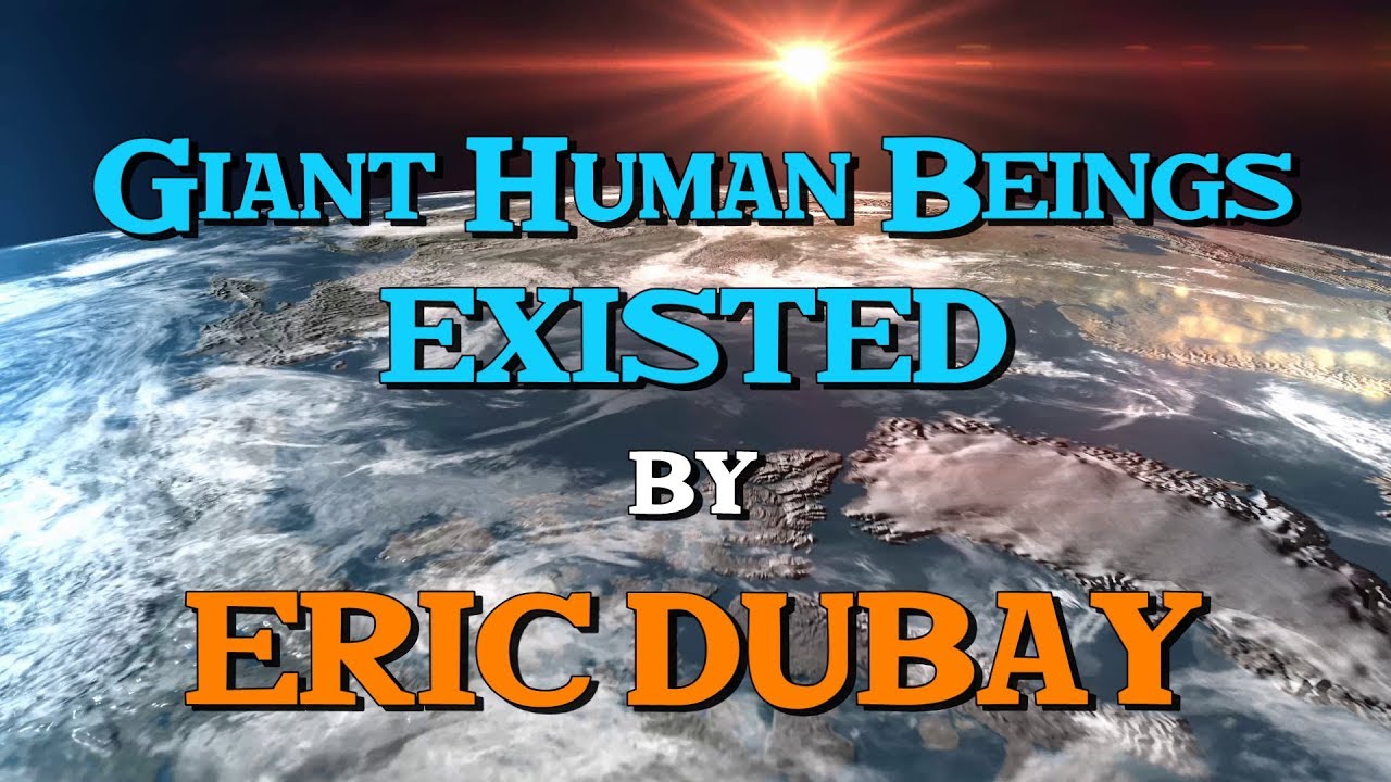 Eric Dubay: Giant Human Beings Existed