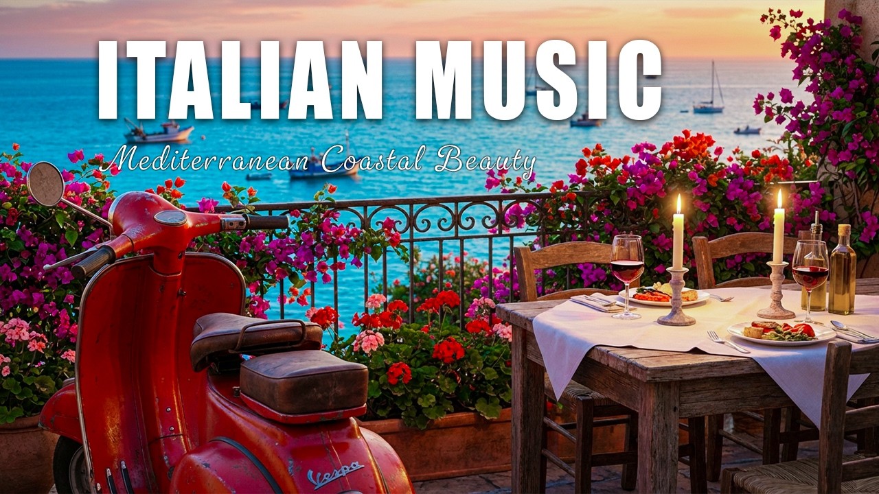 🎶 Italian Vibes & Mediterranean Music 🎶 Relaxing Music & Mediterranean Coast Views