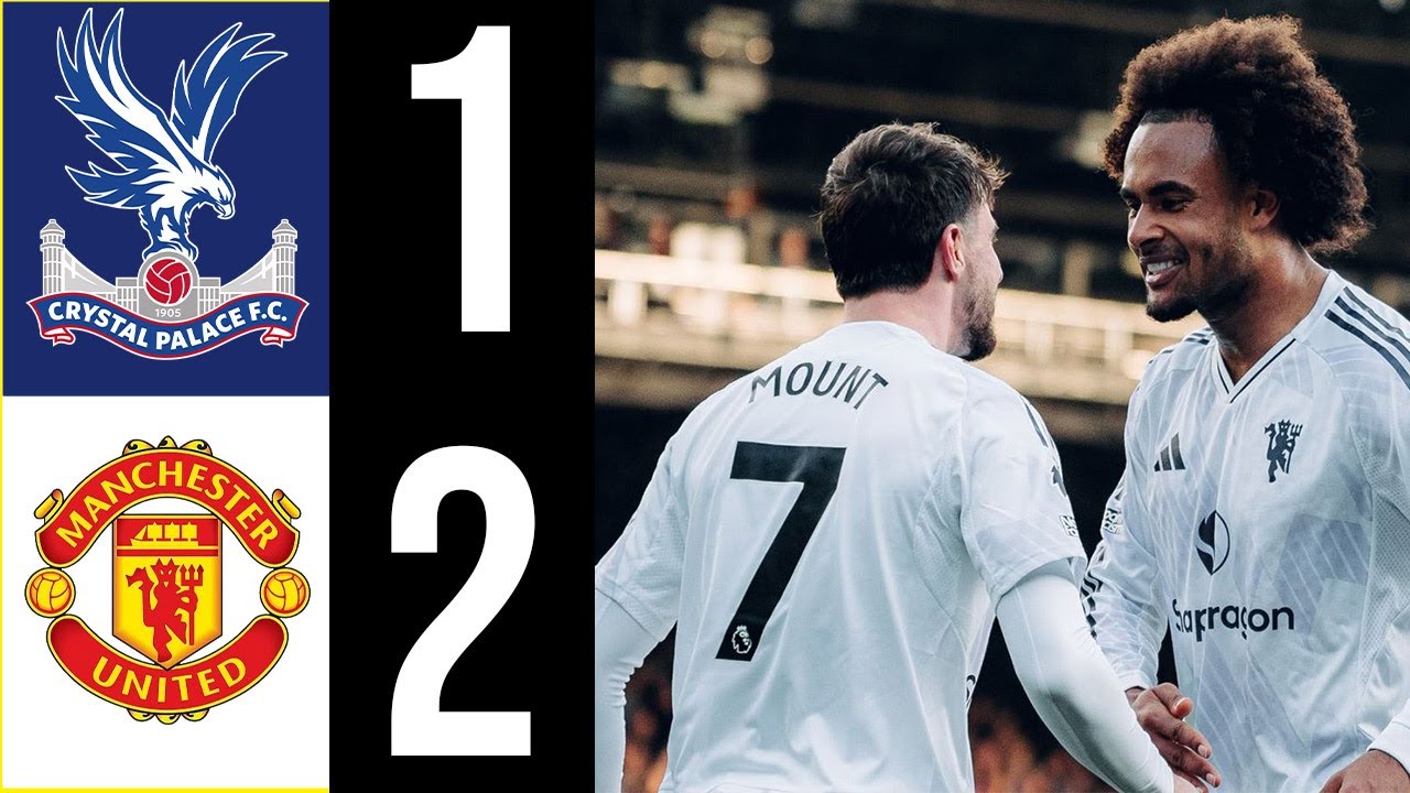 Crystal Palace vs Manchester United  COMEBACK! Zirkzee & Mount Steal It 1-2  | Extended Highlights