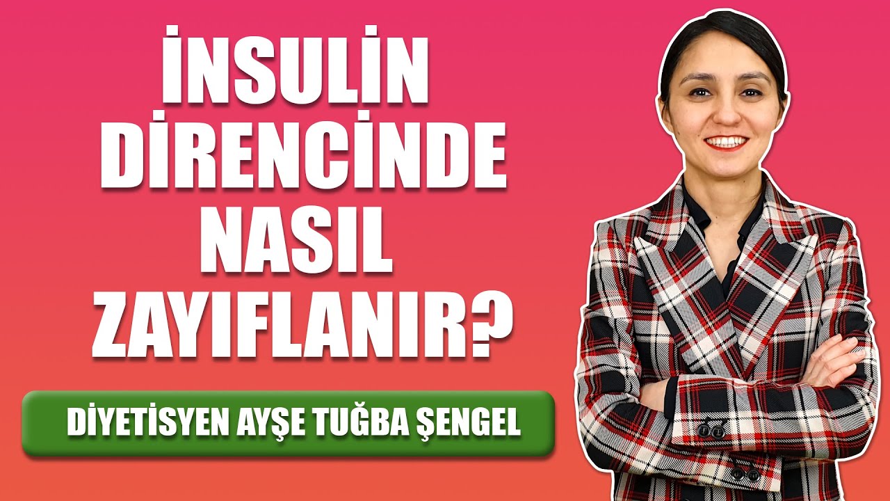 Insulin Direnci Olanlar Nasıl Zayıflamalı? Nasıl Diyet Yapmalı? - Diyetisyen Ayşe Tuğba Şengel