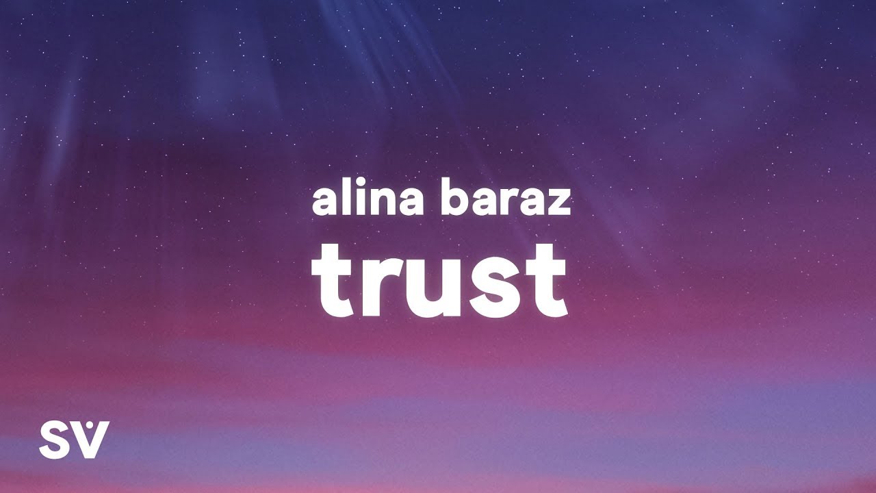 Alina Baraz - Trust (Lyrics)