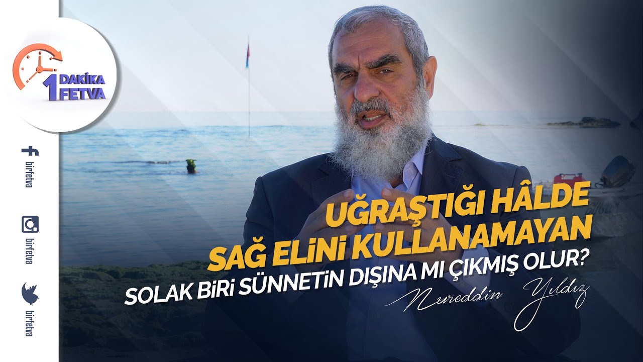Uğraştığı h&acirc;lde sağ elini kullanamayan solak biri s&uuml;nnetin dışına mı &ccedil;ıkmış olur? | [Birfetva]