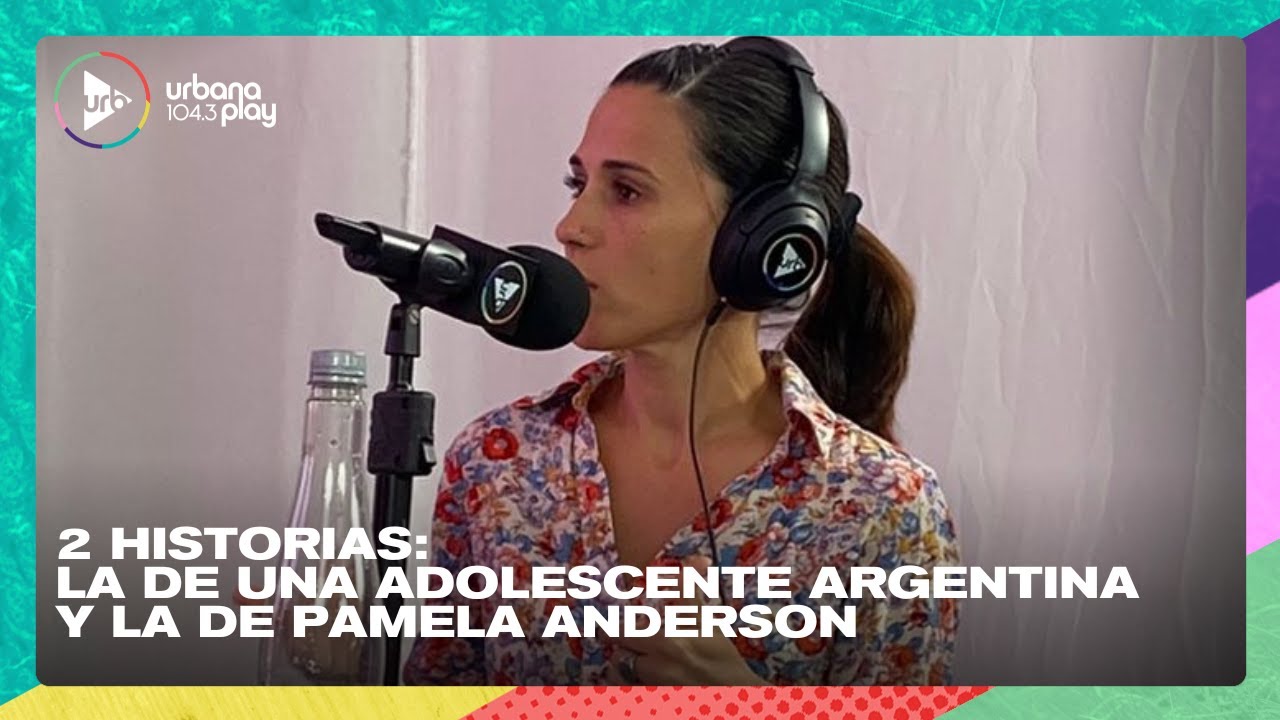 2 historias: Adolescente argentina y Pamela Anderson | Gisele Sousa Dias en #VueltaY