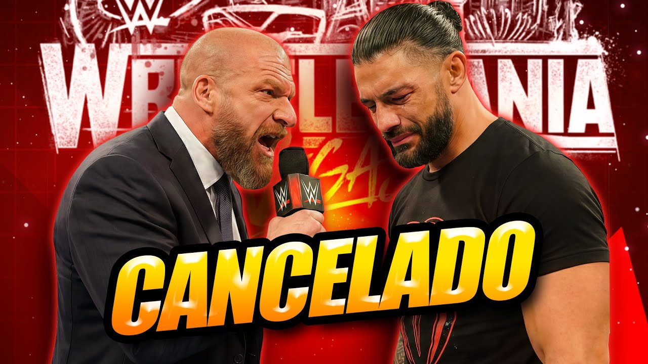 ¡TRIPLE H LO CANCELA! Roman Reigns FUERA del Main Event de WrestleMania 😱