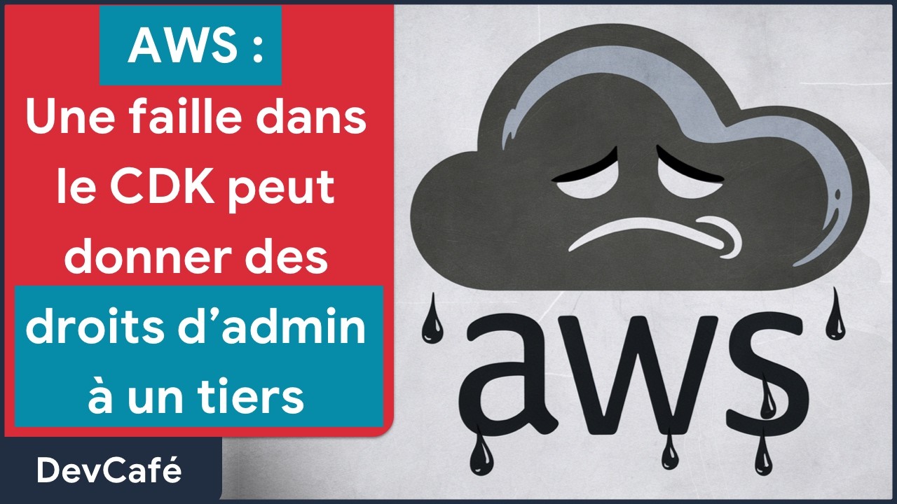 AWS : Une faille du CDK peut donner acc&egrave;s &agrave; votre compte (droits admin) ⚠️ DevCaf&eacute; 28/10
