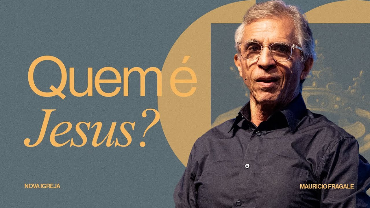 Nova | Quem &eacute; Jesus? Pt. 1 | Mauricio Fragale