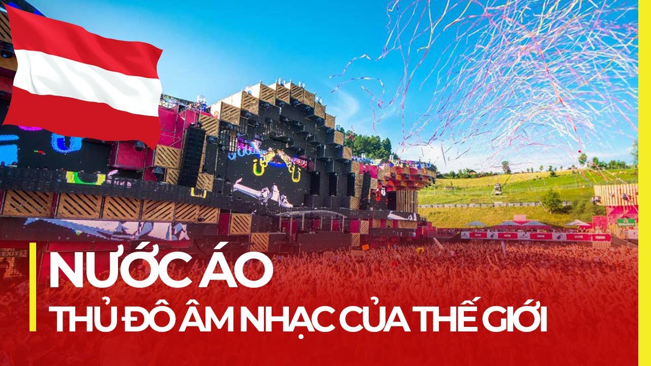 NƯỚC ÁO - THỦ ĐÔ ÂM NHẠC CỦA THẾ GIỚI