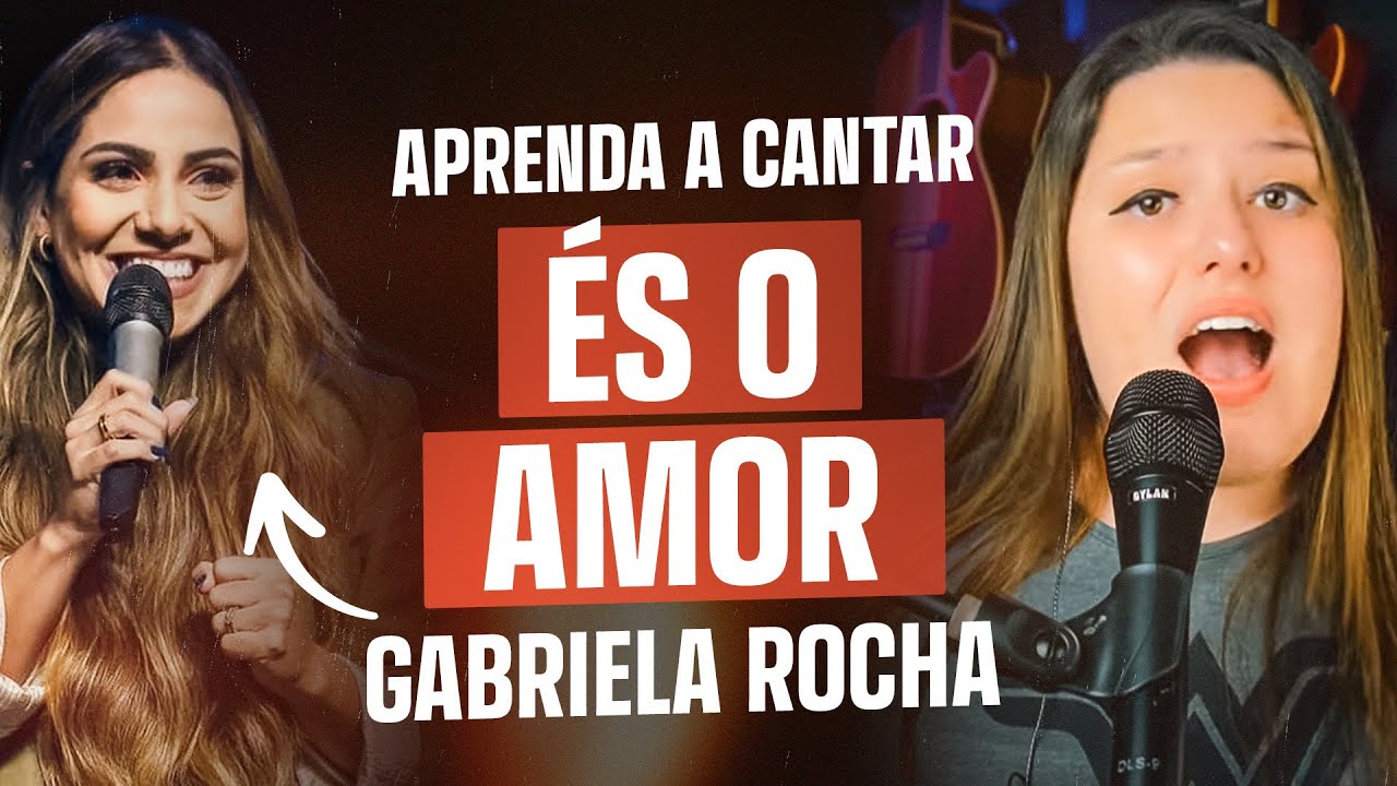 Aprenda a cantar a Música ÉS O AMOR da GABRIELA ROCHA