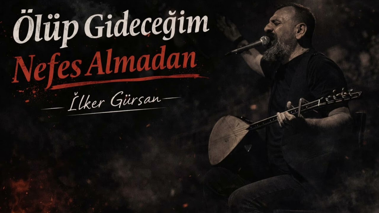 İlker Gürsan-Ölüp Gideceğim Nefes Almadan
