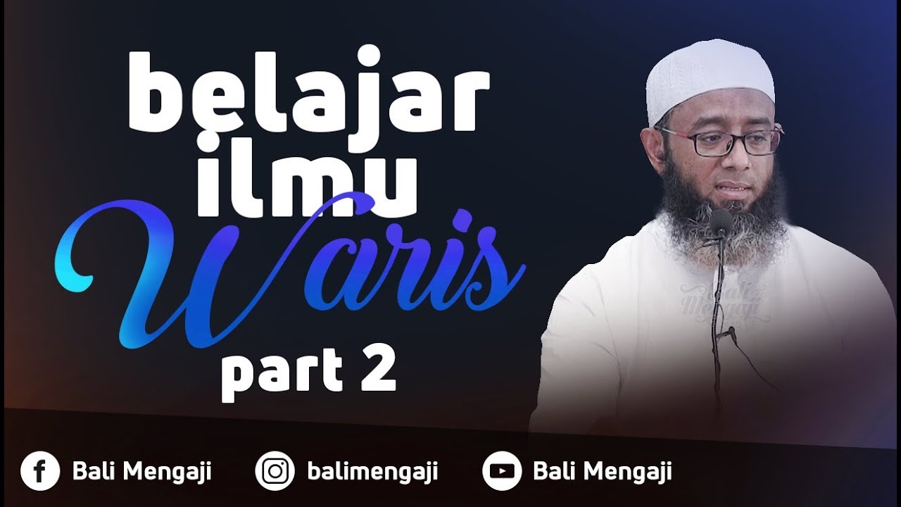 Belajar Ilmu Waris, Part 2 - Ustadz Nizar Saad Jabal, Lc, M.Pd