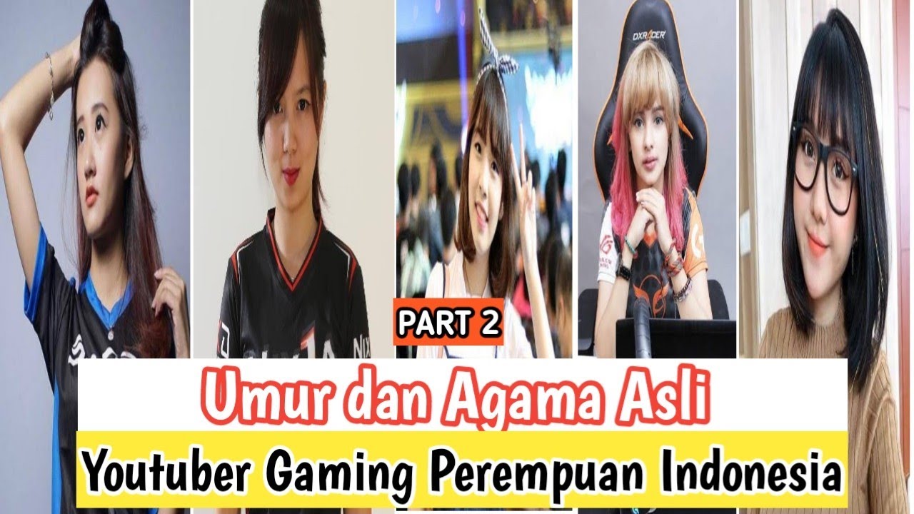 Umur Dan Agama Asli Youtuber Gaming Perempuan Di Indonesia