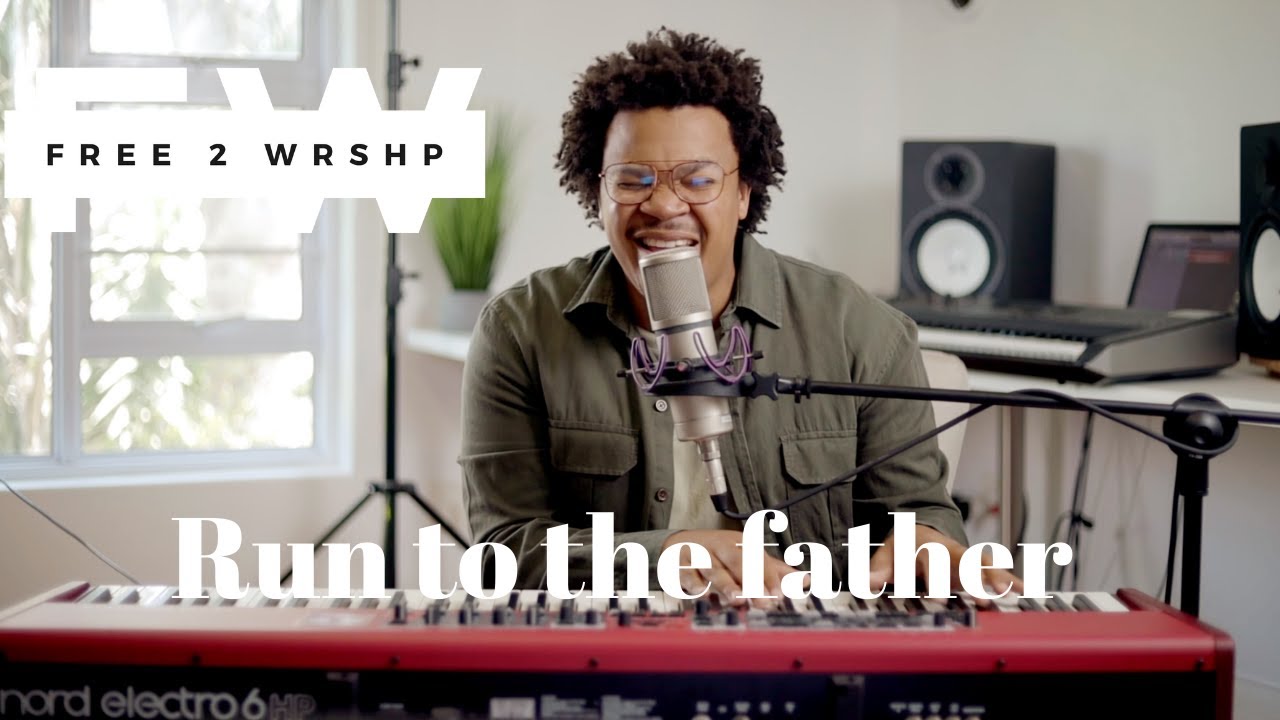 Run To The Father - Brenden Praise | FREE 2 WRSHP