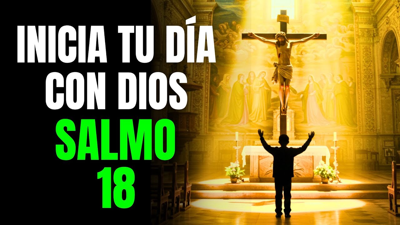 ORACIÓN DE LA MAÑANA con el SALMO 18 | Dios es Tu Refugio en el Día de la Angustia