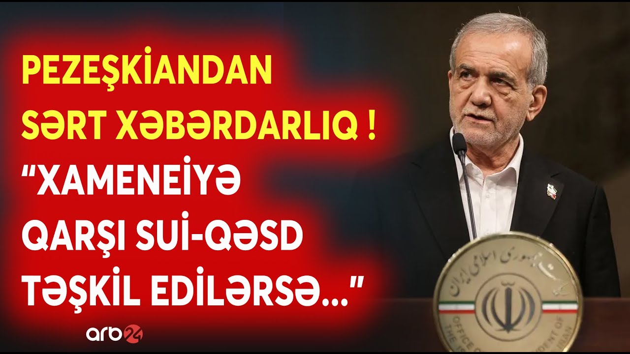 SON DƏQİQƏ! Pezeşkiandan SƏRT XƏBƏRDARLIQ - 