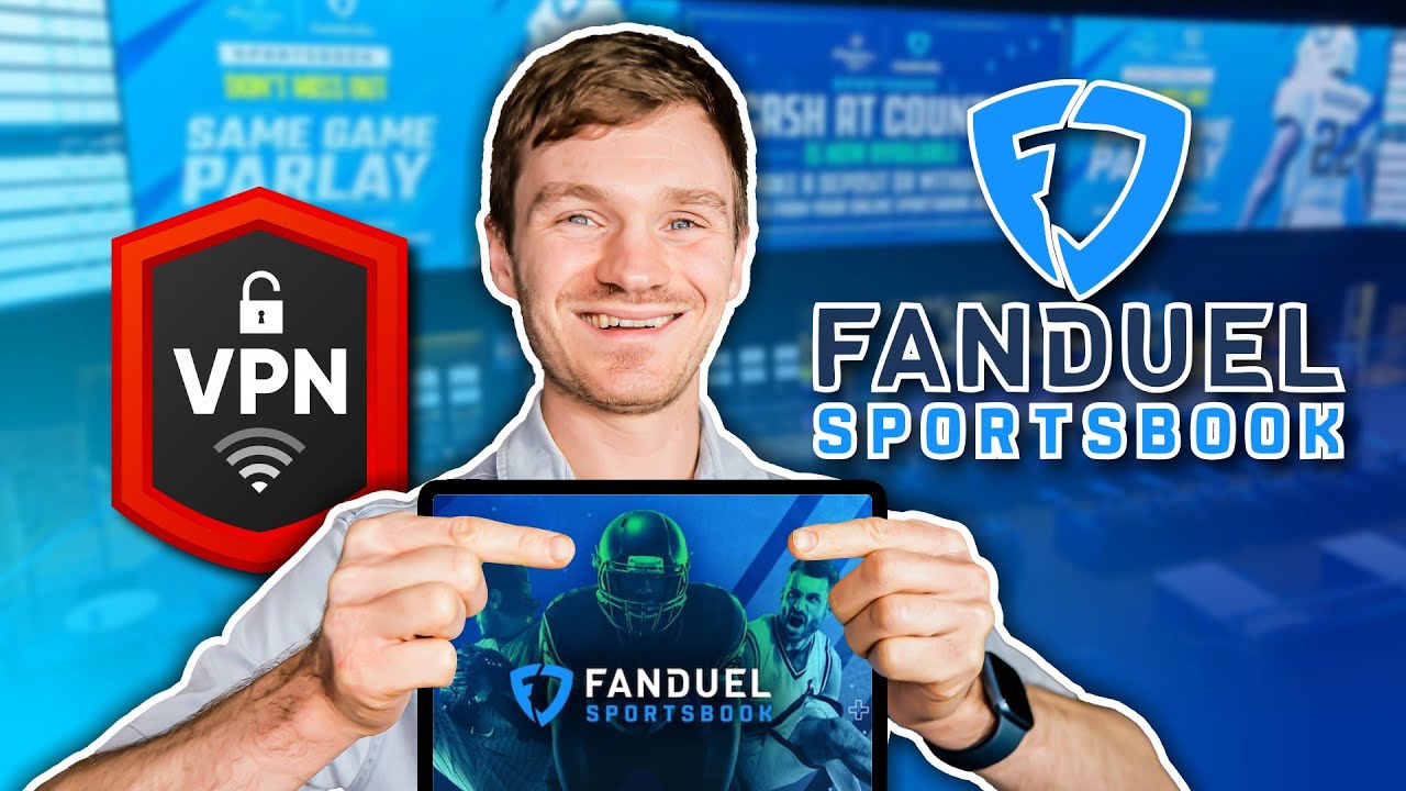 Best VPN for Fanduel Sportsbook: How to Access from Anywhere Easily