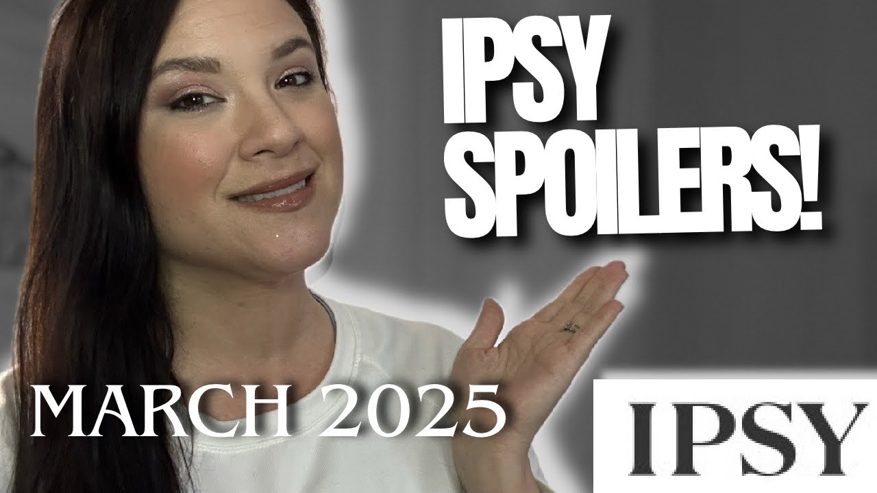MARCH 2025 IPSY SPOILERS: Ipsy Glam Bag & BoxyCharm Sneak Peeks (and into April!)