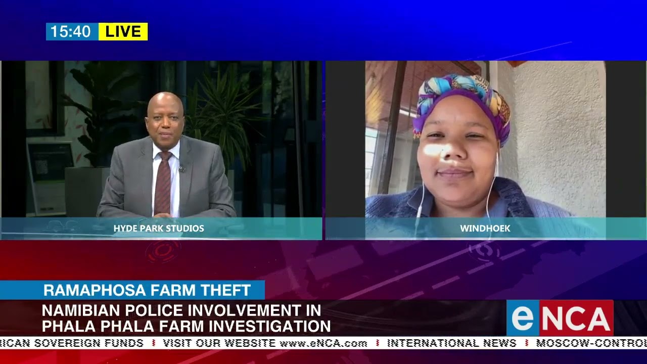 Ramaphosa Farm Theft | Namibian police involvement in Phala Phala Farm investigation