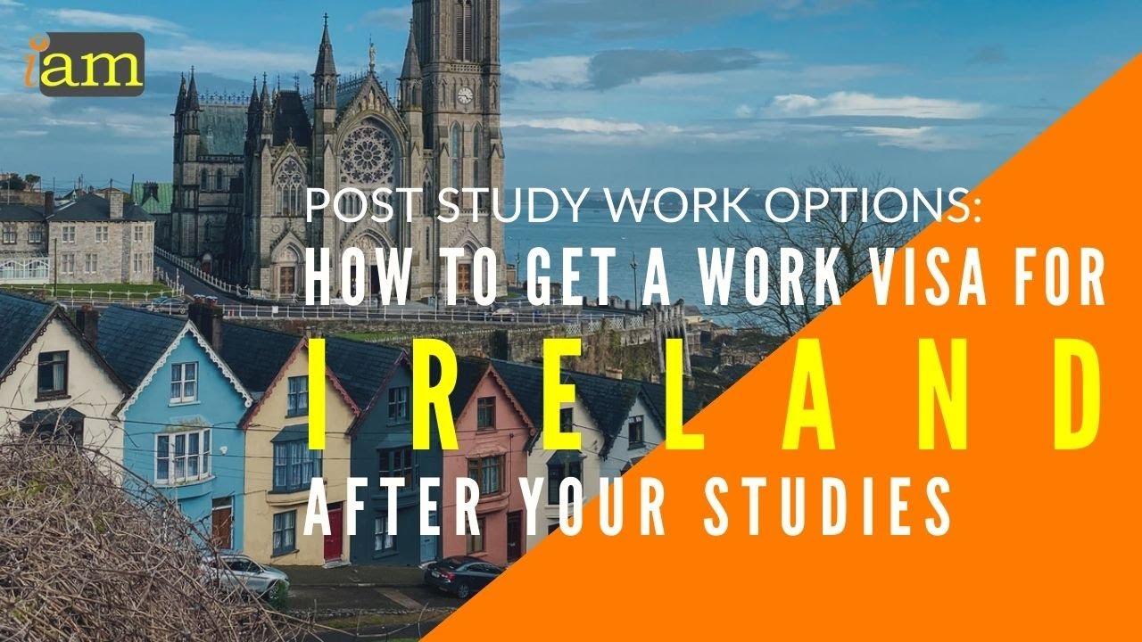 How to Get a Work Visa in Ireland After Your Studies | Post Study Work Options