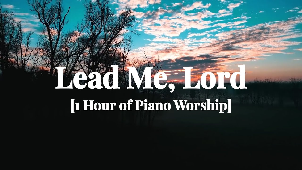 [1 Hour] Lead Me, Lord (John D. Becker) with Lyrics, Christian Piano Instrumental Worship Song/Music