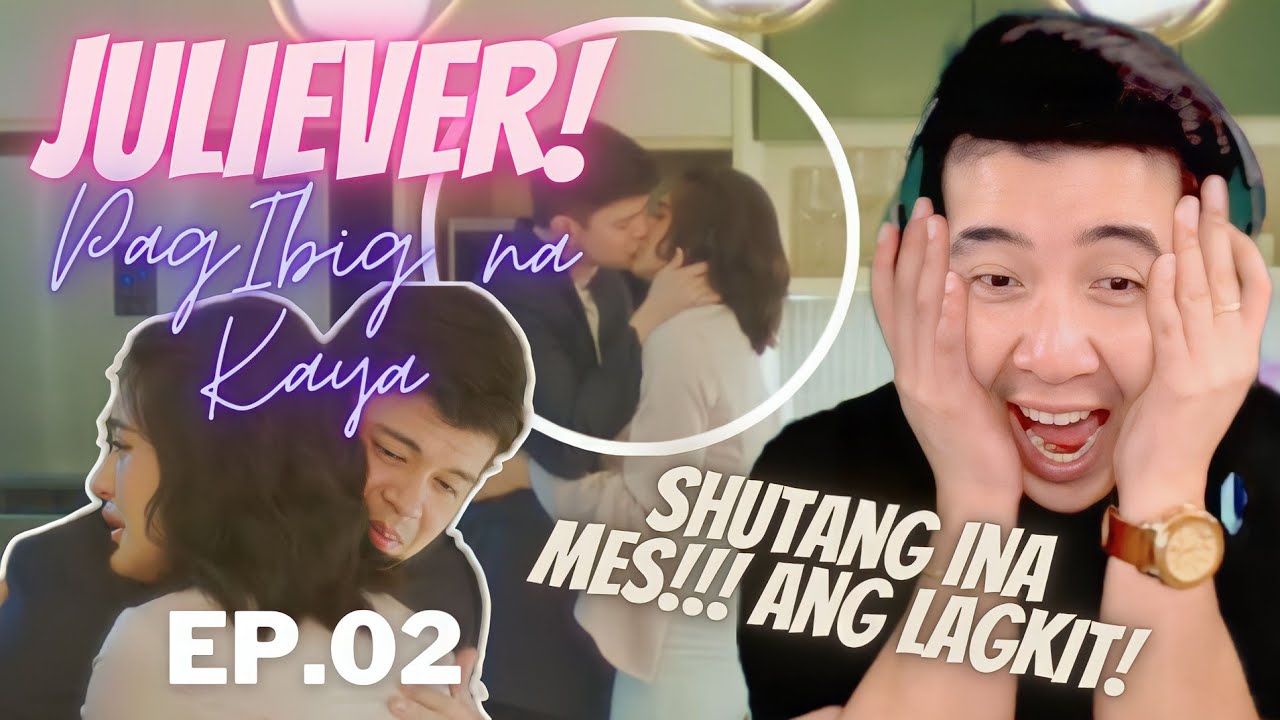 [REACTION] JULIEVER - Pag-Ibig Na Kaya || EPISODE 2