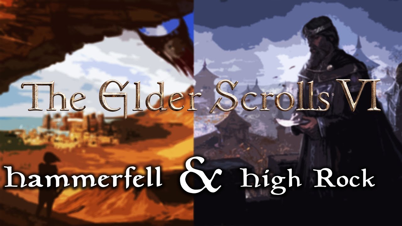 Elder Scrolls 6 - Set in Both Hammerfell and High Rock