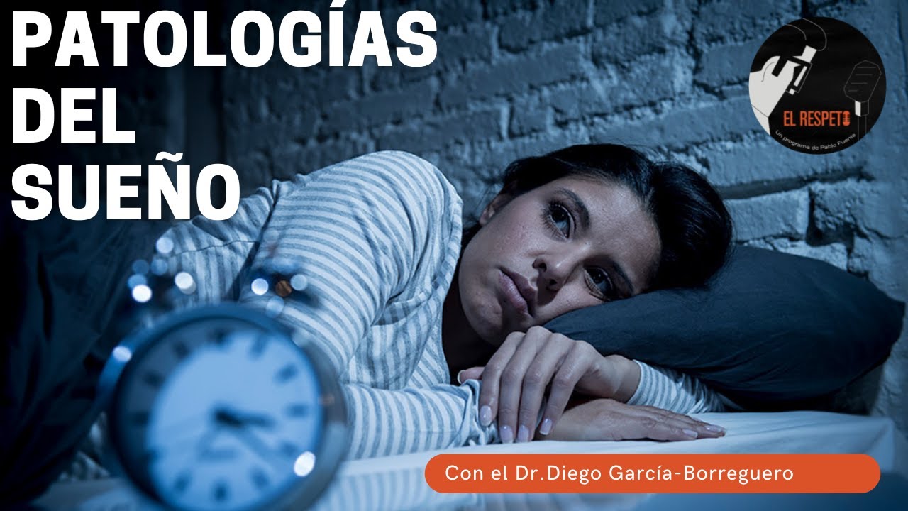 Patologías del Sueño, con el Dr. Diego García-Borreguero