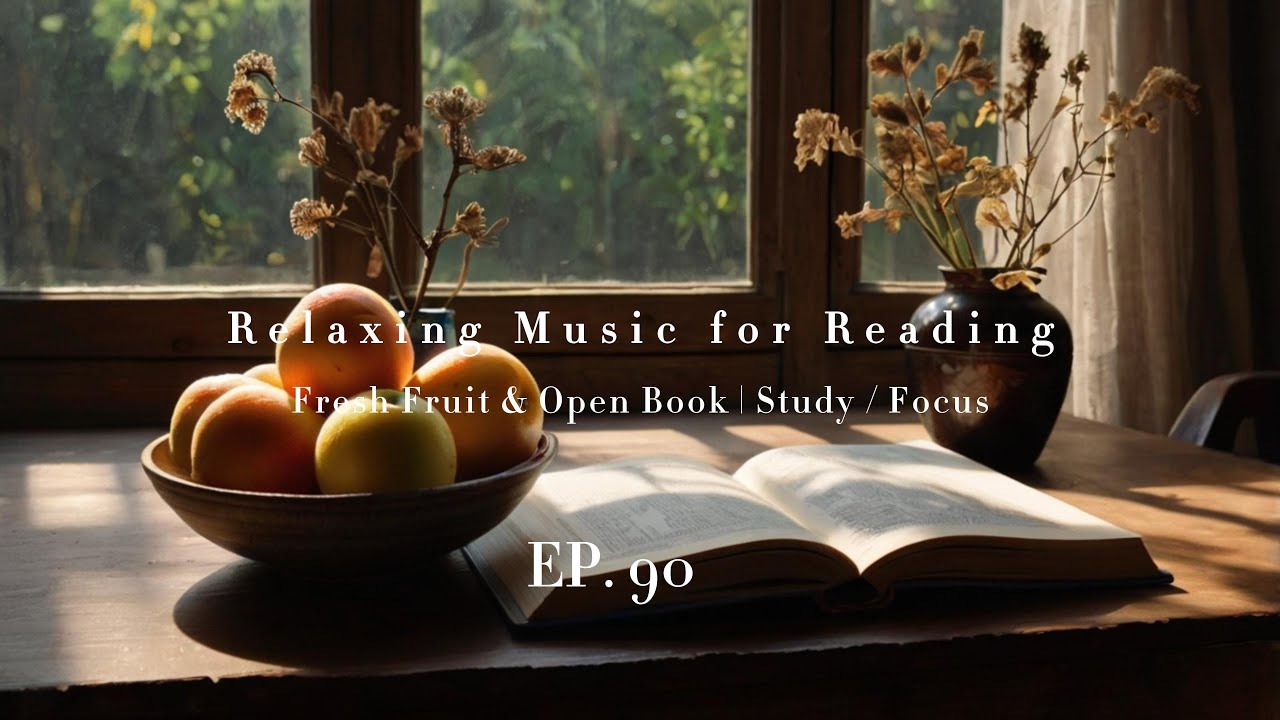 📖 Relaxing Music for Reading & Focus | 🍎 Fresh Fruit & Open Book | 📚 Study / Focus