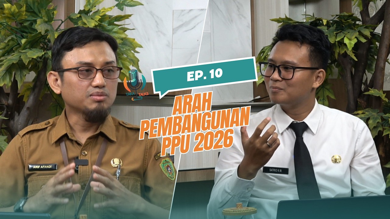 Taka Talks ep. 10 - Kemana Arah Pembangunan PPU di Tahun 2026?