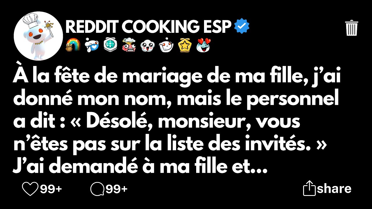 &Agrave; la f&ecirc;te de mariage de ma fille, j&rsquo;ai donn&eacute; mon nom, mais le personnel a dit : &laquo; D&eacute;sol&eacute;, monsieur..