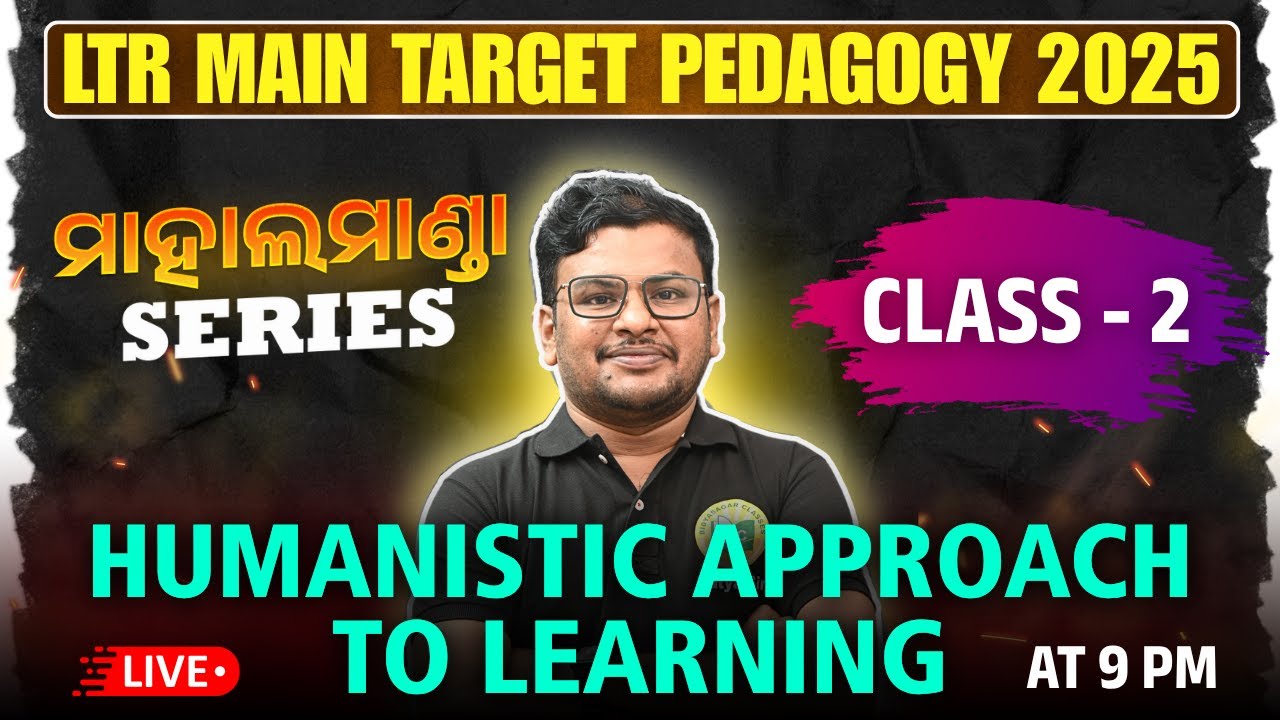 LTR MAIN EXAM 2025 ||HUMANISTIC APPROACH OF LEARNING|| PEDAGOGY CLASS-2 BY SATYA SIR #ltrmains