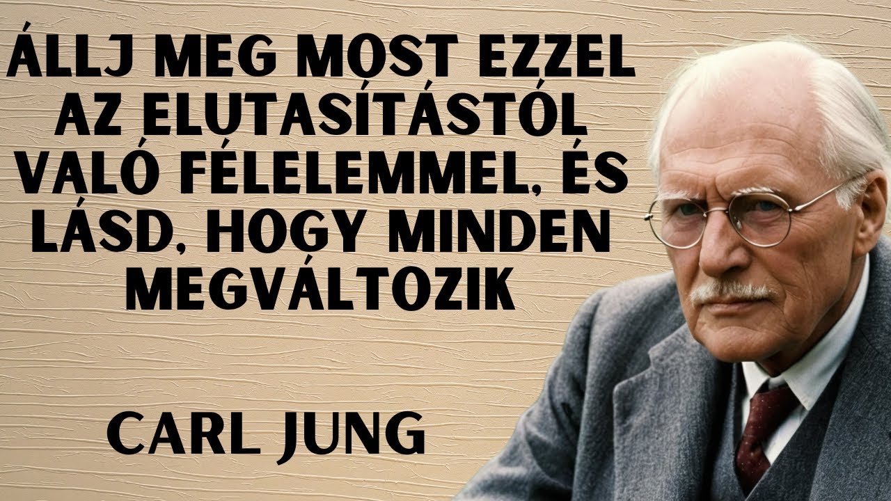 Amikor abbahagyod ikerlángod ELUTASÍTÁSÁTÓL való félelmet, minden MEGVÁLTOZIK | Carl Jung