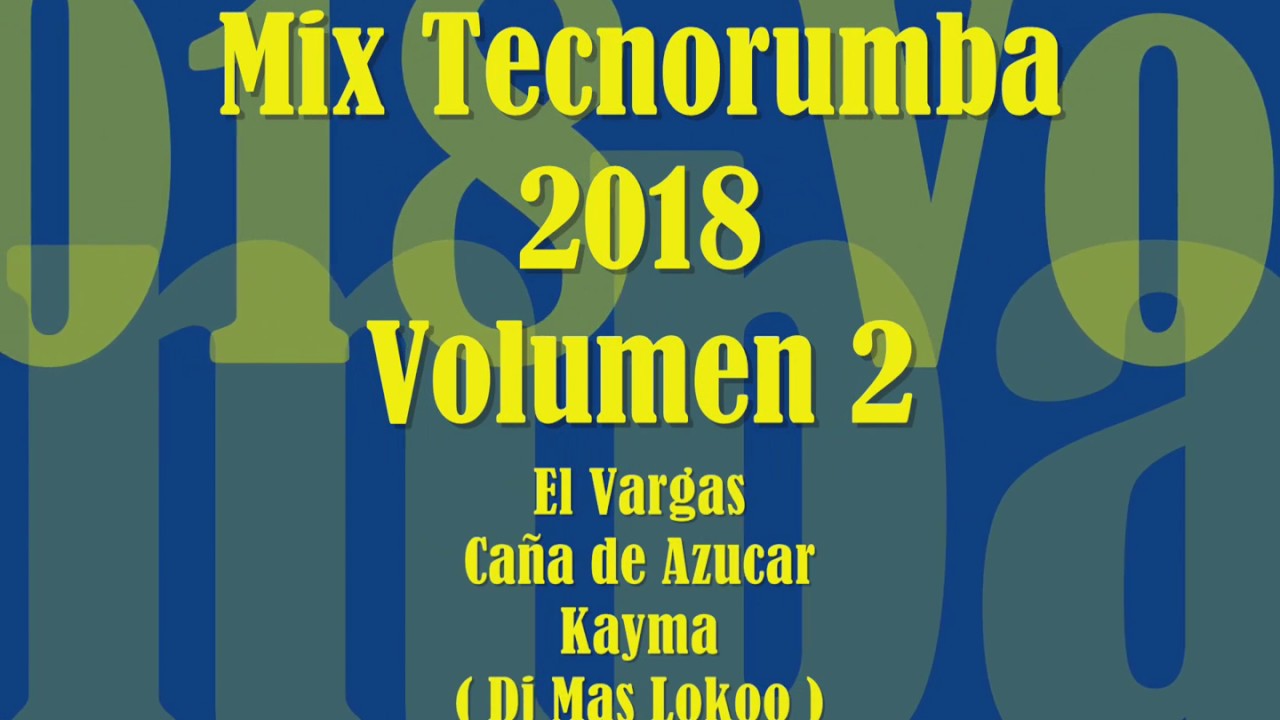 Mix Tecnorumba 2018 Volumen_2_ ( Dj Mas Lokoo )