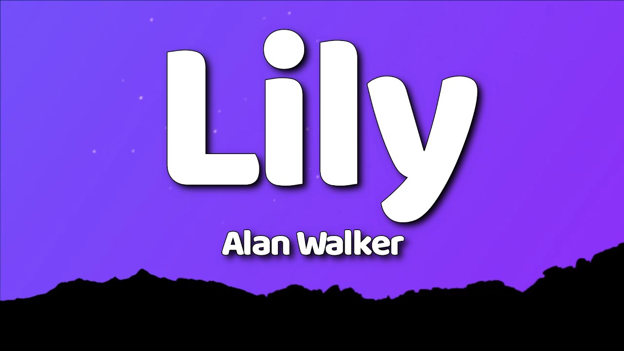 Alan Walker, K-391 & Emelie Hollow - Lily (Lyrics)