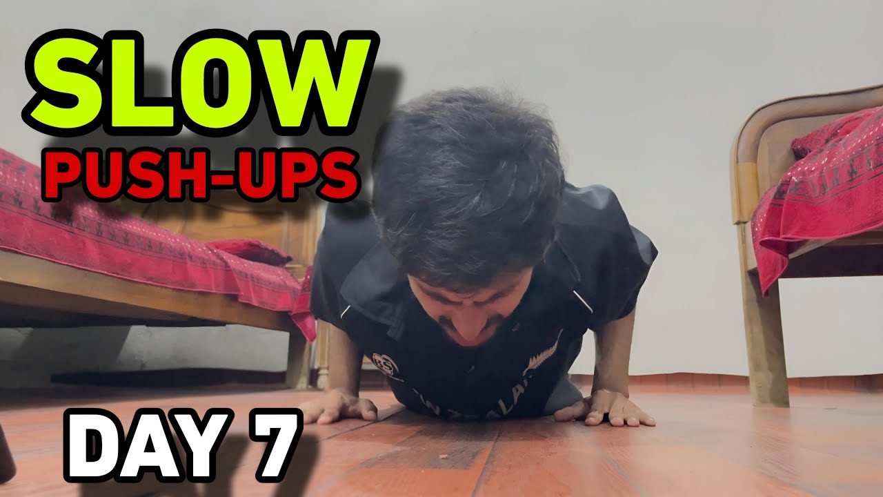 SLOW PUSH-UPS DAY 7