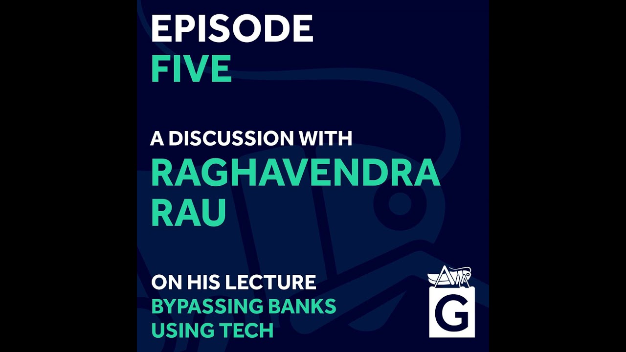 S01 Ep.5 - Bypassing Banks Using Tech, Raghavendra Rau