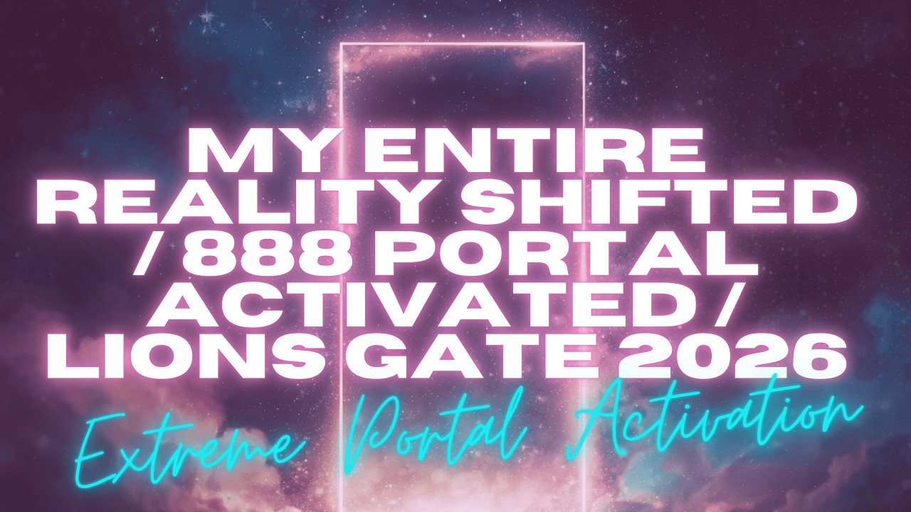 I Stepped Through The 888 Portal And My Entire Reality Shifted..... (Lions Gate 2026)