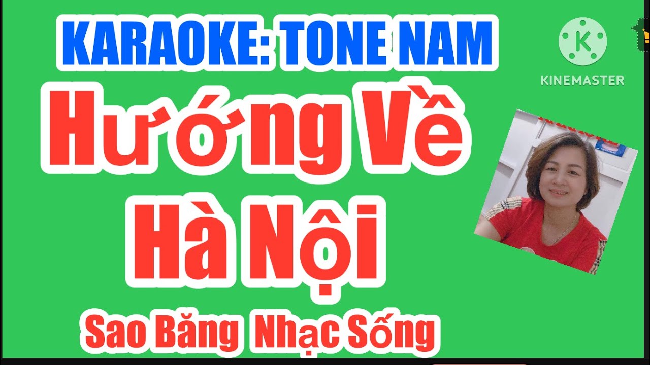 KARAOKE:  HƯỚNG VỀ HÀ NỘI - TONE NAM. TÁC GIẢ: HOÀNG DƯƠNG