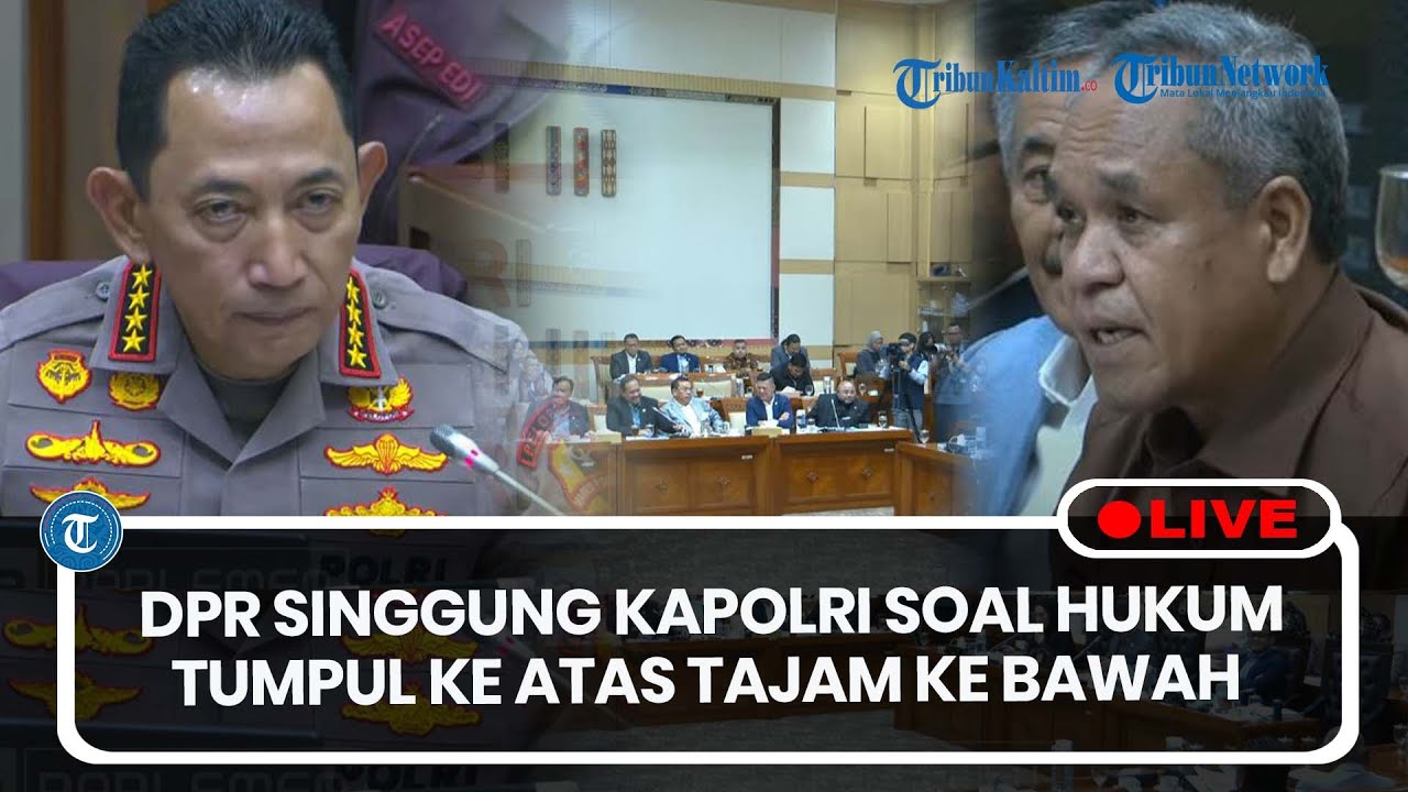 🔴LIVE: Kapolri Disinggung Soal Hukum Tumpul ke Atas Tajam ke Bawah di Raker dengan DPR-RI