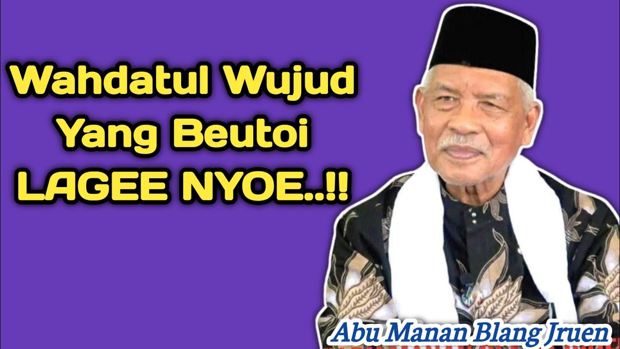 Abu Manan Blang Jruen || Wahdatul Wujud Yang Beutoi Hana Ittihad dan Hulul