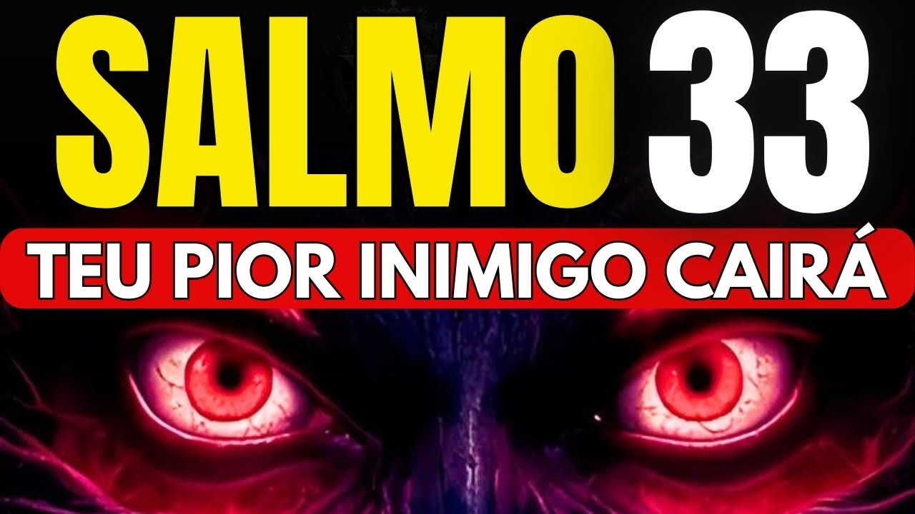 DESCUBRA O PODER DO SALMO 33: para EXPULSAR Inimigos, Invejosos,  Fofoqueiros e Maldições.